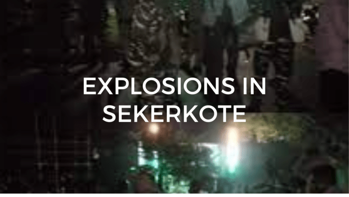 EXPLOSIONS IN SEKERKOTE