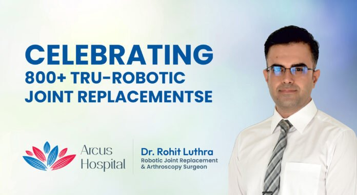 Tru-Robotic Joint Replacements at Arcus Hospital, Pune